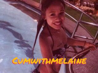Cumwithmelaine