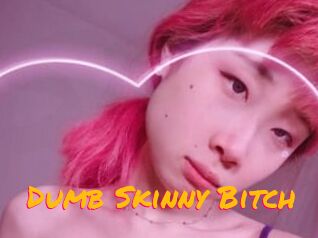 Dumb_Skinny_Bitch