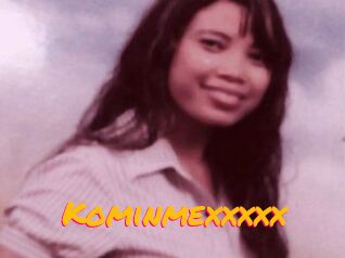 Kominmexxxxx