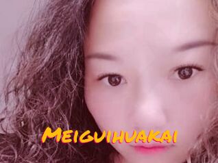 Meiguihuakai