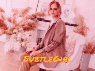 SubtleGirl