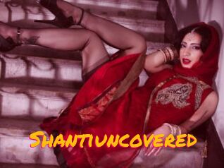 Shantiuncovered