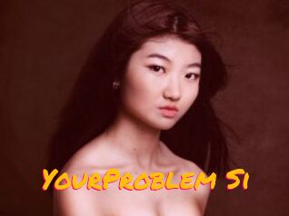 YourProblem_Si