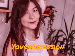 YourrObsession